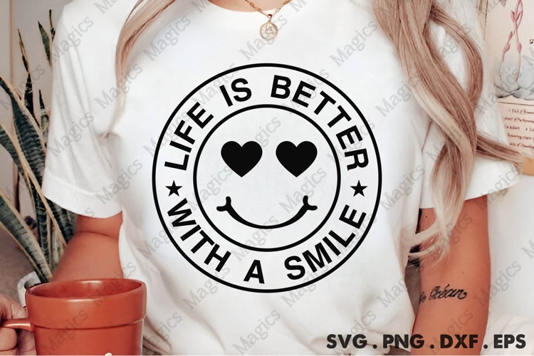 Life Is Better With A Smile Svg