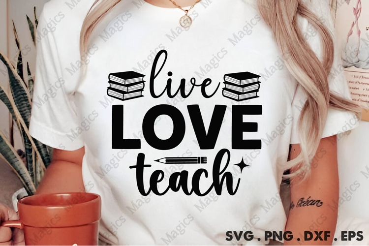Live Love Teach Svg