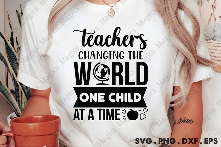 Teachers Changing The World One Child At A Time Svg