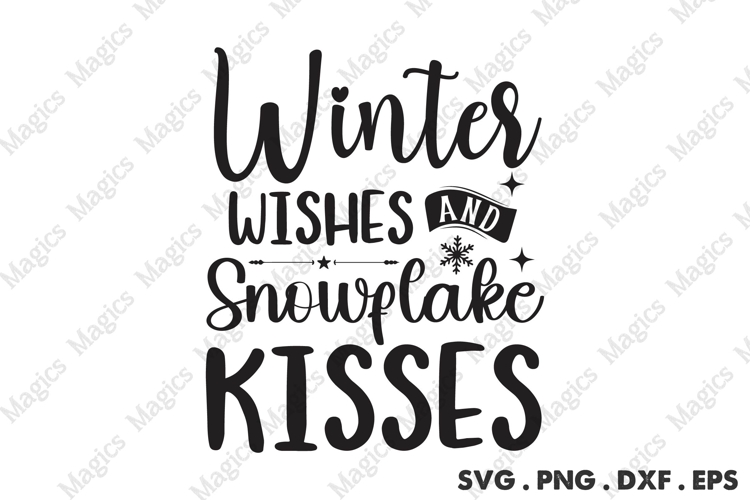 Winter Wishes And Snowflake Kisses Svg | Christmas Svg Desig