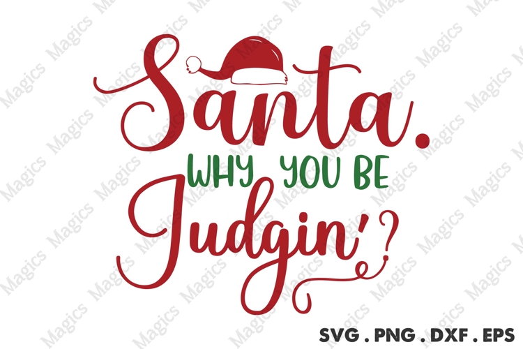 Santa Why You Be Judgin? Svg | Christmas Svg Design
