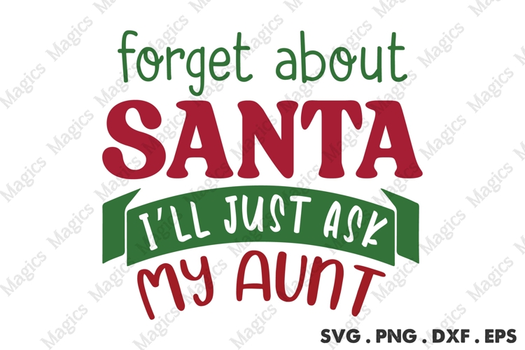 Forget About Santa I ll Just Ask My Aunt Svg | Christmas Svg