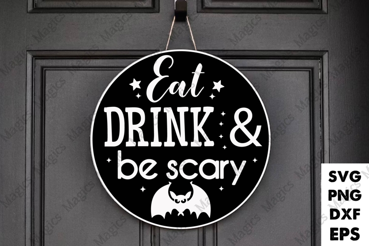 Eat Drink & Be Scary | Halloween SVG Sign