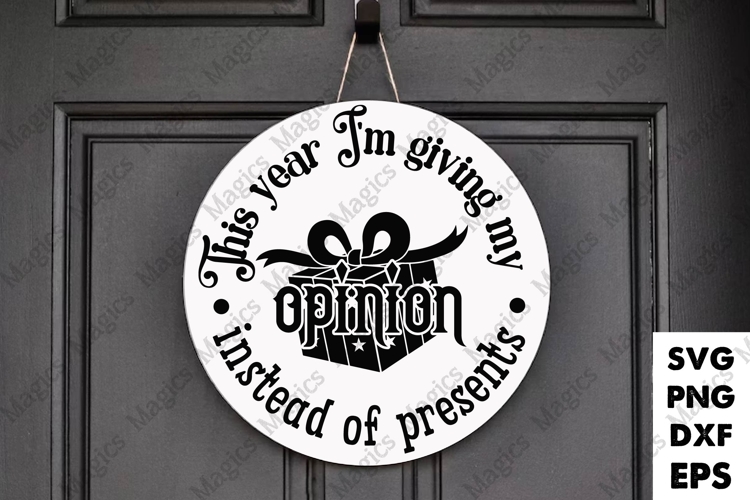This Year I M Giving My Opinion Instead Of Presents SVG