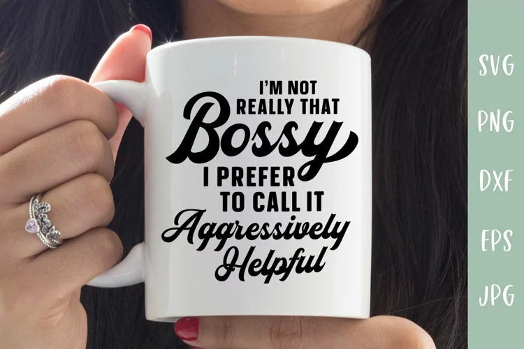 Not Really That Bossy - Aggressively Helpful - Sarcastic SVG