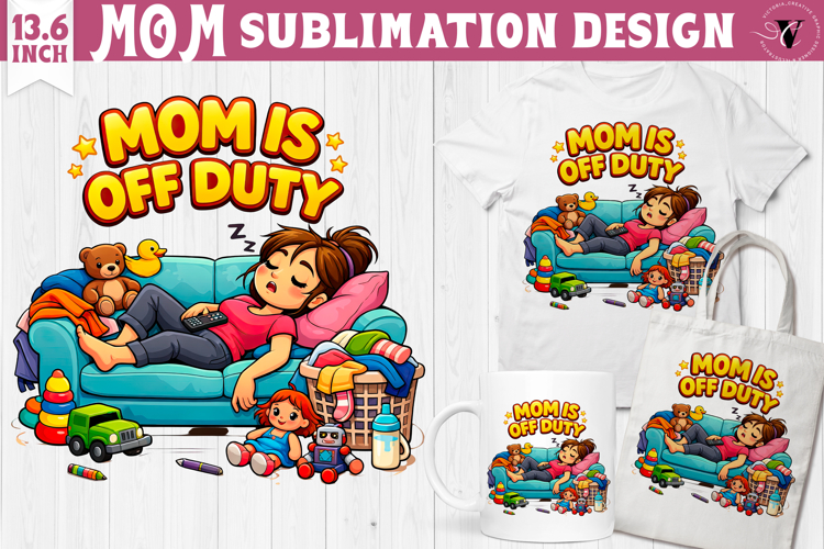 Mothers day clipart | Mom is off duty Sublimation