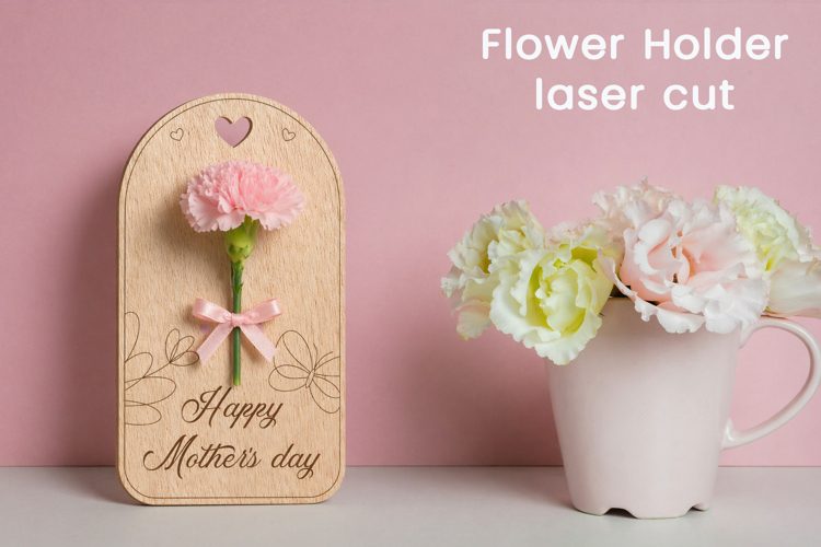 Flower holder svg, Happy Mothers day Laser cut