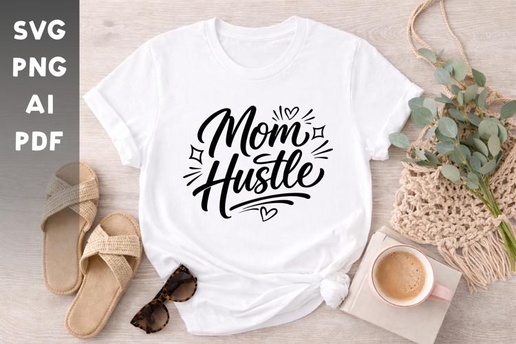 Mom Hustle SVG | Mom Life Quote Cut File | Mothers Day