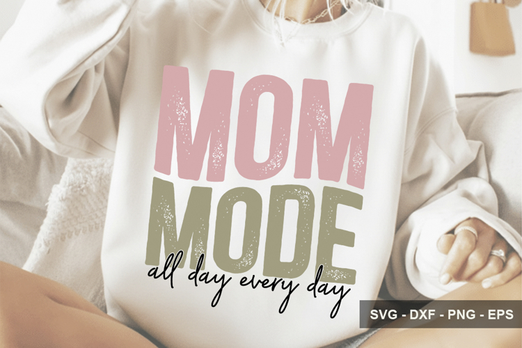 Mom Mode All Day Every Day - Mothers Day Design