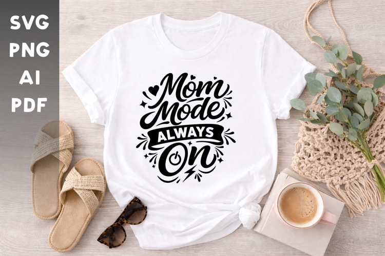 Mom Mode Always On SVG Funny Mom Life Quote Cut File