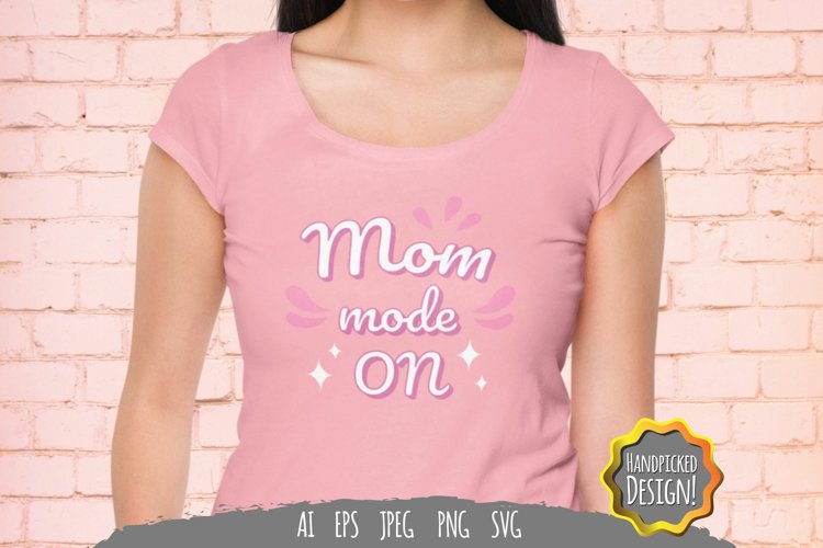 Mom Mode On for T-Shirt Design