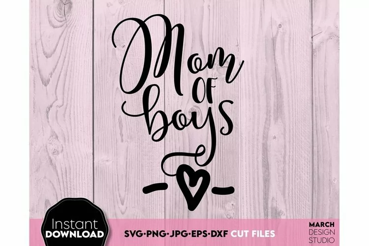 Mom Of Boys - Mom Heart - Mother Love SVG - Boys Mom SVG