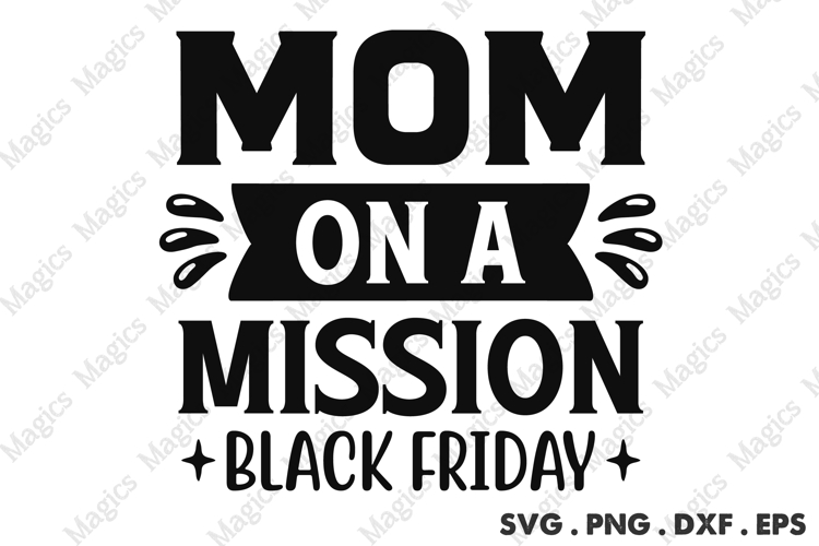Mom On A Mission Black Friday SVG, Black Friday SVG