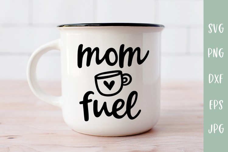 Mom Fuel - Mom Coffee Mug SVG example image 1