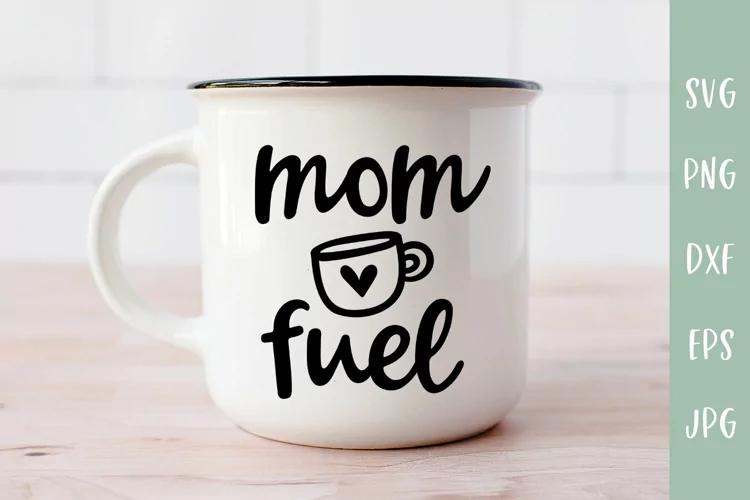 Mom Fuel - Mom Coffee Mug SVG