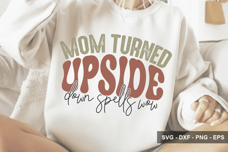 Mom Turned Upside Down Spells Wow - Mothers Day Design