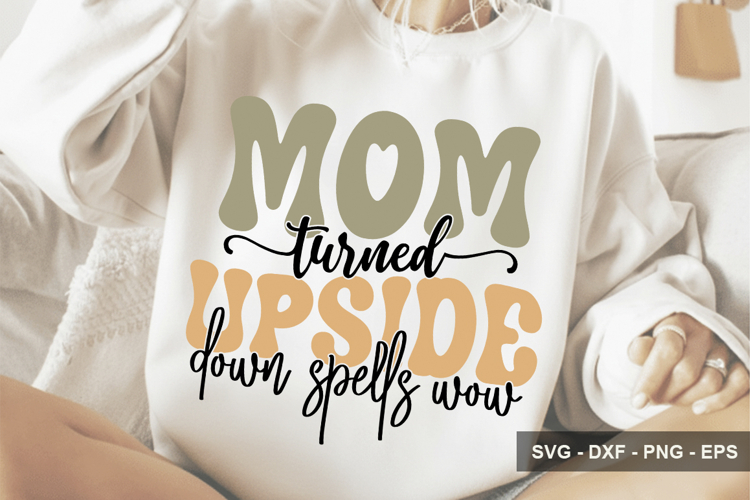 Mom Turned Upside Down Spells Wow - Mothers Day Design
