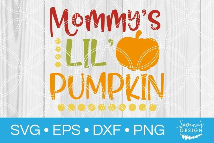 Baby Quote SVG Mommys Little Pumpkin Fall Cut File Autumn