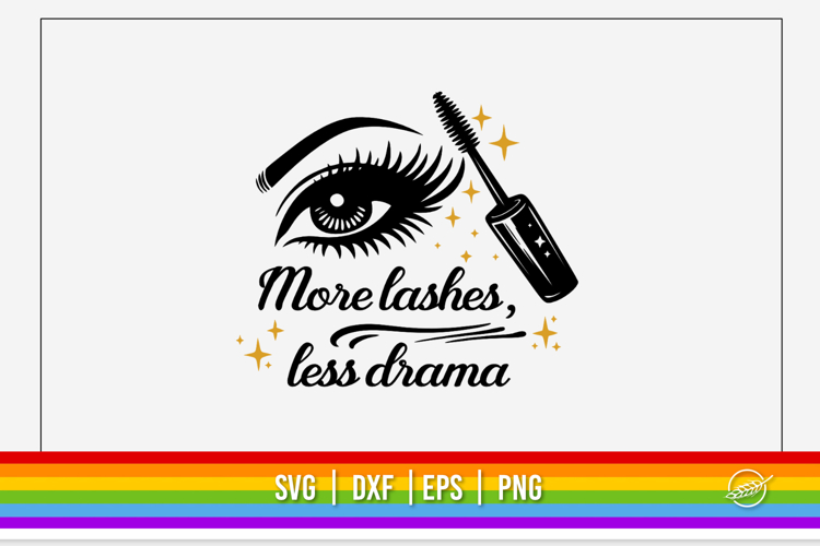 Drag Queen SVG, More lashes less drama