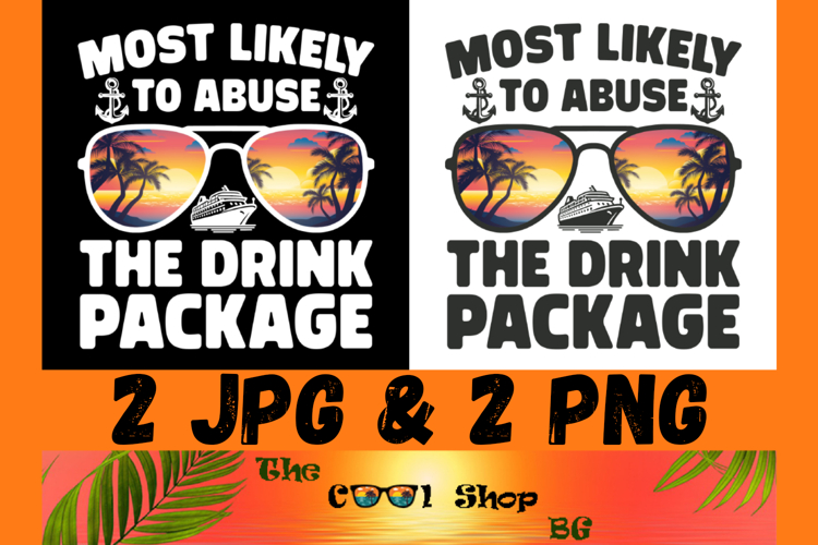 Most Likely To Abuse The Drink Package PNG, Funny Cruise