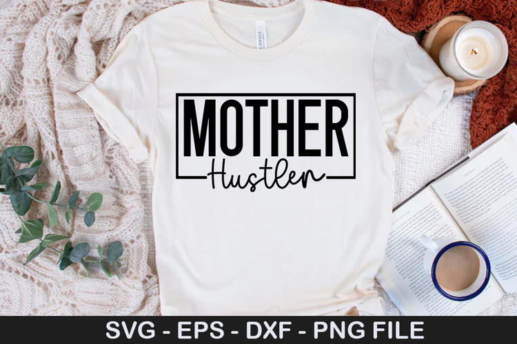 Mother Hustler - Mothers Day SVG Design