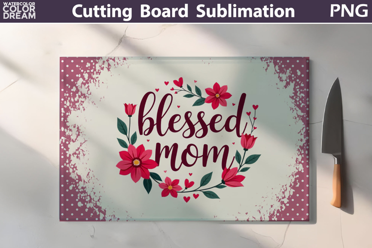 Mothers Day Cutting Board | Blessed Mom Sublimation
