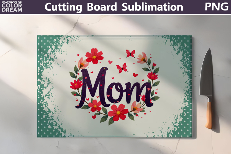 Mothers Day Cutting Board | Mom Floral Sublimation