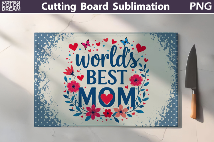 Mothers Day Cutting Board | Worlds Best Mom Sublimation