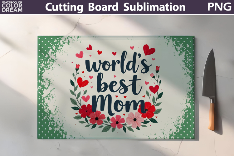 Mothers Day Cutting Board | Worlds Best Mom Sublimation