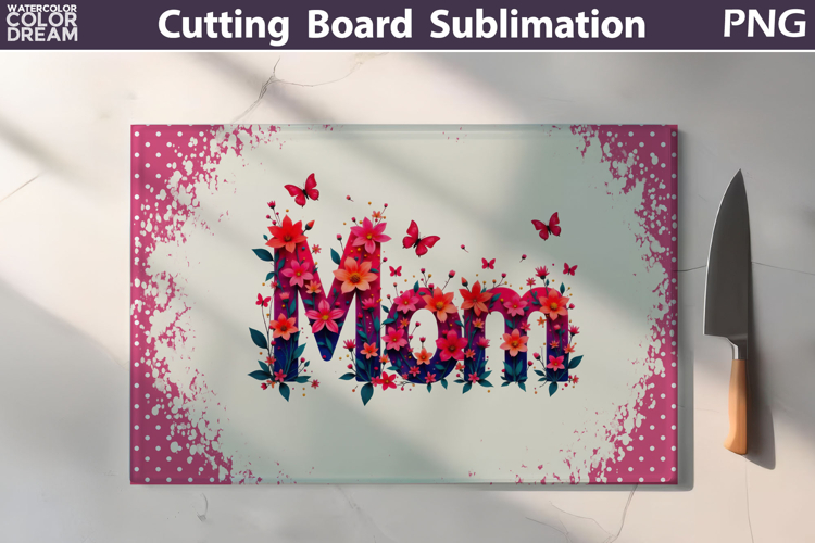 Mothers Day Cutting Board | Mom Floral Sublimation