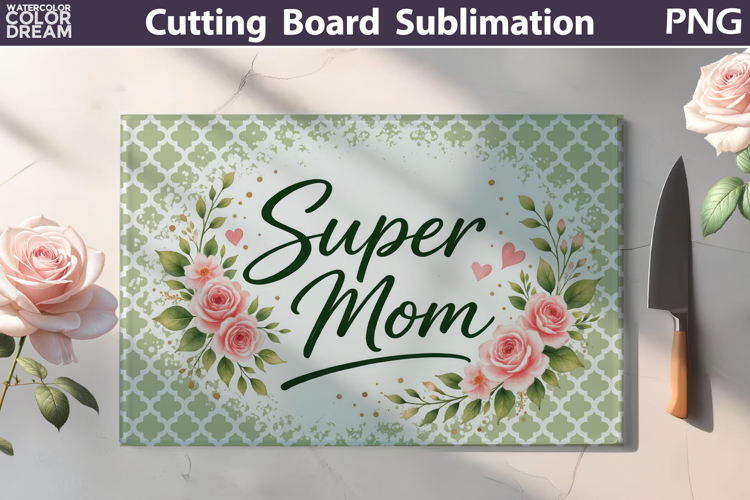 Super Mom Cutting Board Design | Floral Kitchen Sublimation