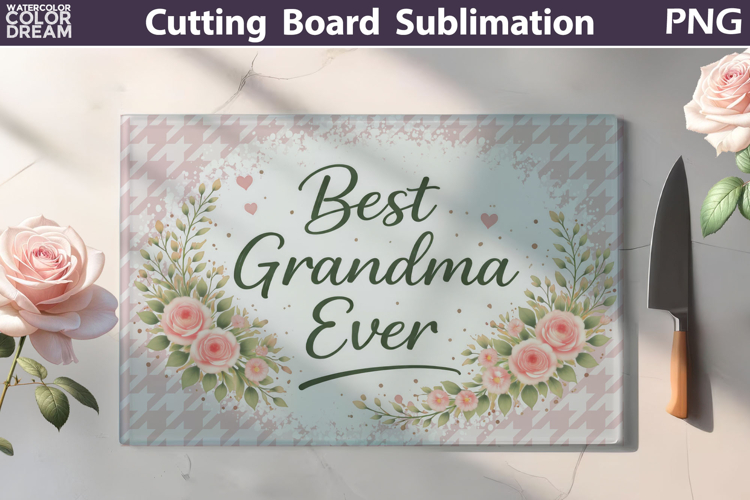 Best Grandma Ever Cutting Board | Floral Kitchen Sublimation