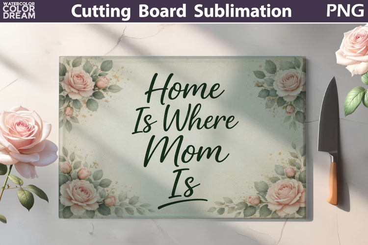 Home Is Where Mom Is | Floral Cutting Board Sublimation