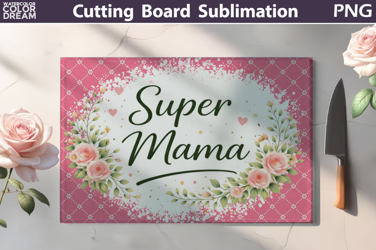 Super Mama Cutting Board Design | Floral Kitchen Sublimation