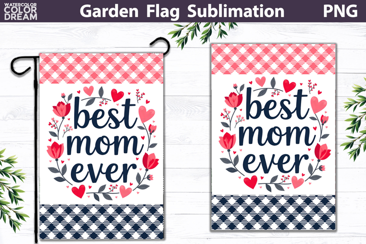 Best Mom Ever Garden Flag PNG | Floral Mother’s Day Sublimat