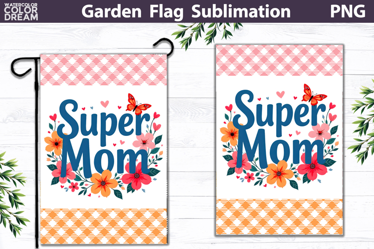 Super Mom Garden Flag | Floral Mother’s Day Sublimation