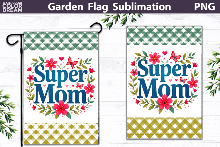 Super Mom Garden Flag | Floral Mother’s Day Sublimation