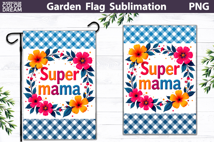 Super Mama Garden Flag | Floral Mother’s Day Sublimation