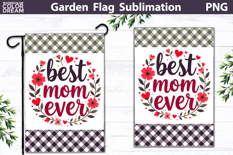 Best Mom Ever Garden Flag PNG | Floral Mother’s Day Sublimat