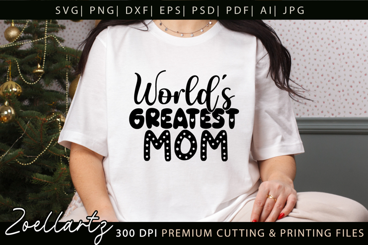 Worlds Greatest Mom SVG Mothers Day T-shirt Mug Design