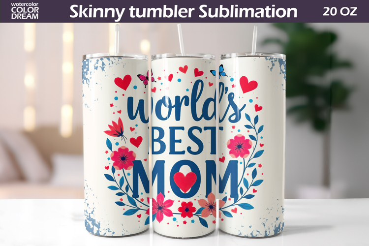 Mothers Day Tumbler Wrap | Worlds Best Mom Tumbler