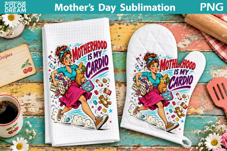 Motherhood Is My Cardio | Funny Mom Sublimation