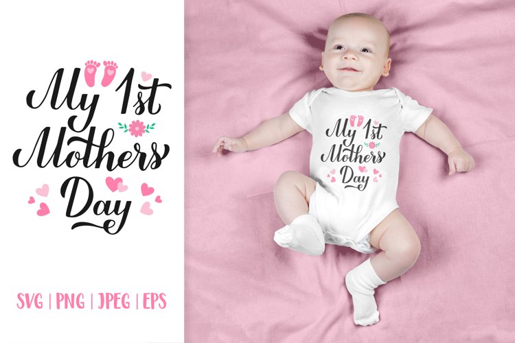 My 1st Mothers Day. Baby First Mother’s Day SVG example image 1