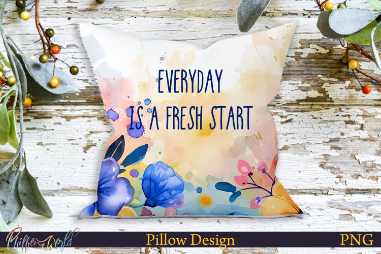 Pillow Design | Motivational Quote | everyday is a fresh