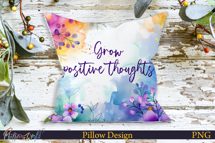 Pillow Design | Motivational Quote | grow positive thoughts