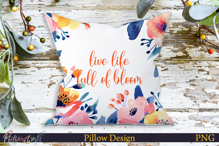 Pillow Design | Motivational Quote | live life full of bloom