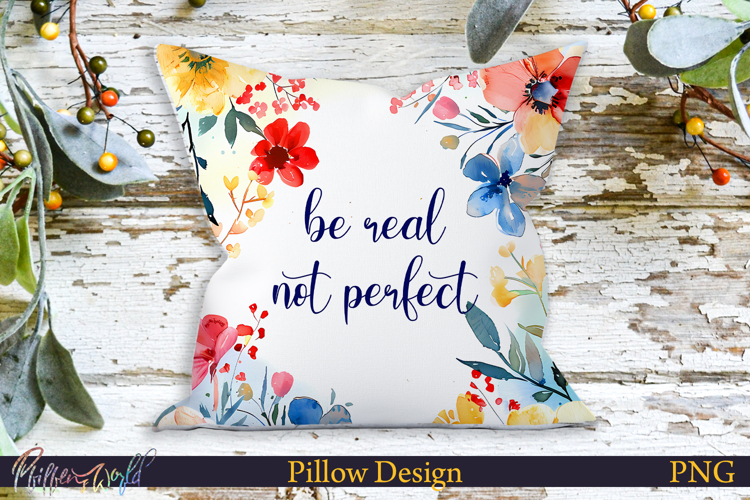 Pillow Design | Motivational Quote | be real not perfect