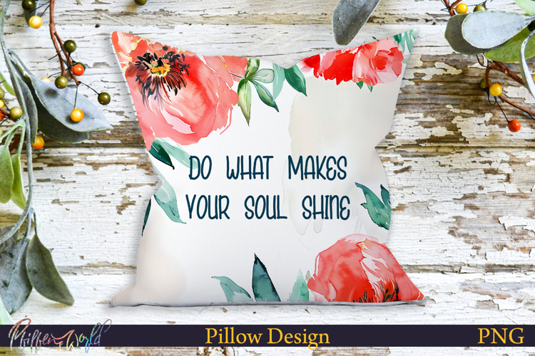 Pillow Design | Motivational Quote | do what makes your soul
