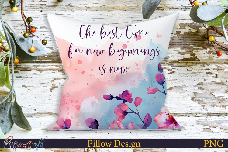 Pillow Design | Motivational Quote | the best time for new