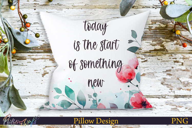 Pillow Design | Motivational Quote | today is the start of